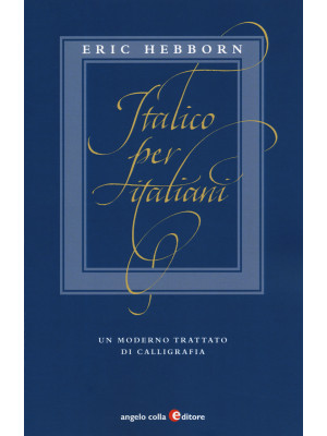 Italico per italiani. Un moderno trattato di calligrafia