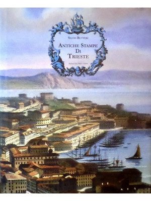 Antiche stampe di Trieste. ...
