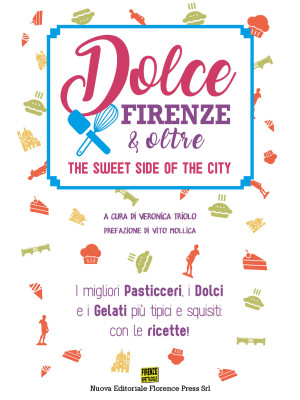 Dolce Firenze & oltre. The ...