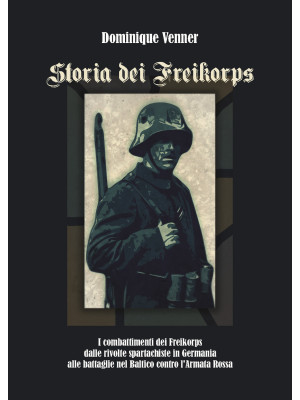 Storia dei Freikorps. I com...