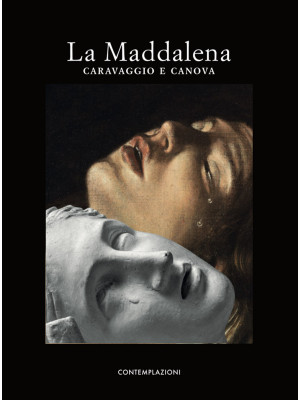 La Maddalena. Caravaggio e ...