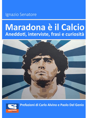 Maradona è il calcio. Anedd...