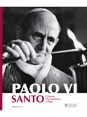 Paolo VI santo. L'uomo, l'a...
