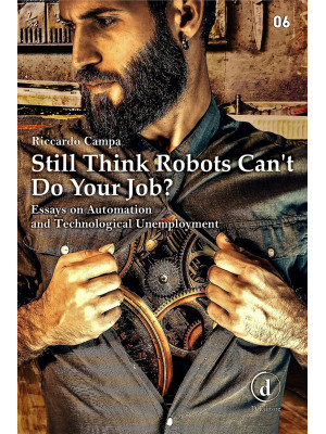Still think robots can't do your job? Essays on automation and technological unemployment