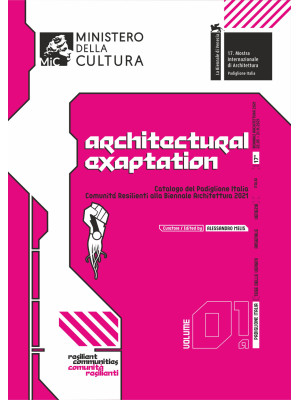 Catalogo del Padiglione Italia «Comunità Resilienti» alla Biennale Architettura 2021. Ediz. italiana e inglese. Vol. 1/a: Architectural exaptation