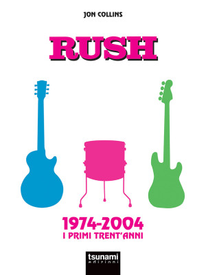 Rush. 1974-2004. I primi tr...