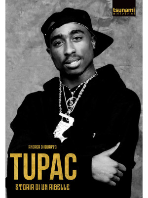 Tupac. Storia di un ribelle