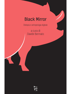 Black mirror. Distopia e an...