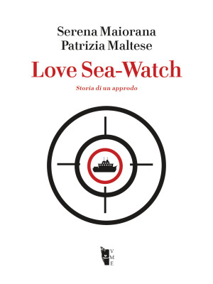 Love Sea-Watch. Storia di u...