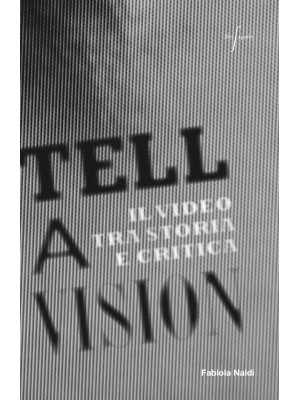 Tell a vision. Il video tra...
