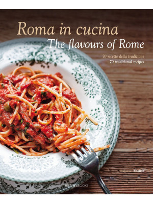 Roma in cucina. 70 ricette ...