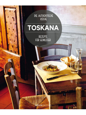Toskana. Rezepte für geniesser