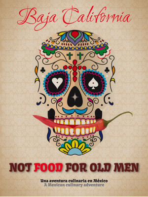 Not food for old men. Baja ...
