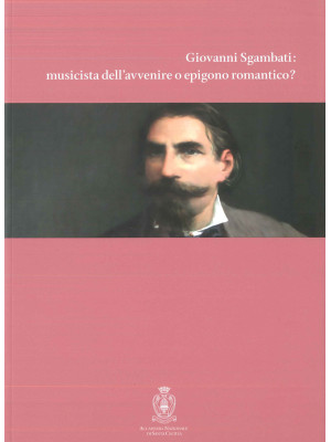 Giovanni Sgambati: musicist...