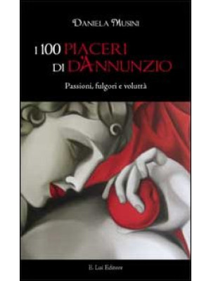 I 100 piaceri di d'Annunzio...