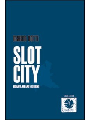 Slot city. Brianza-Milano e...