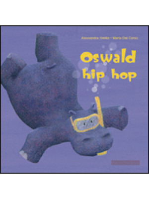 Osvald hip-hop. Ediz. illus...