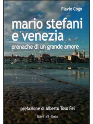 Mario Stefani e Venezia. Cr...