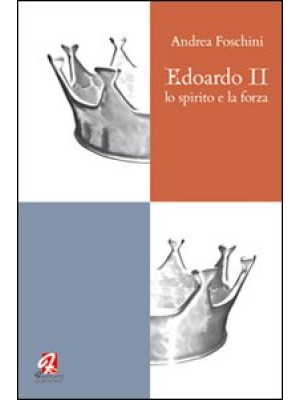 Edoardo II. Lo spirito e la...