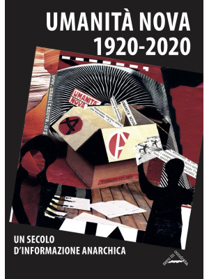 Umanità Nova 1920-2020. Un secolo d'informazione anarchica. Atti della Giornata di studi (Imola, 17 ottobre 2020)