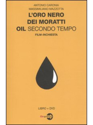 L'oro nero dei Moratti. Oil...