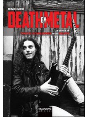 Death by Metal. La storia d...