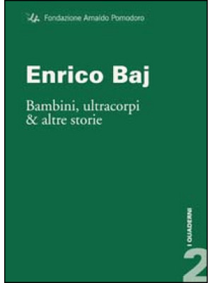 Enrico Baj. Bambini, ultrac...