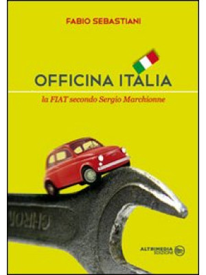Officina Italia. La Fiat se...