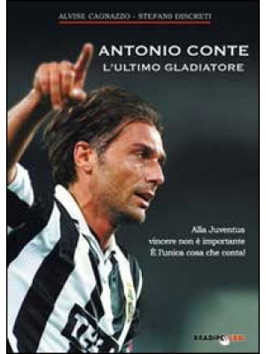 Antonio Conte, l'ultimo gla...