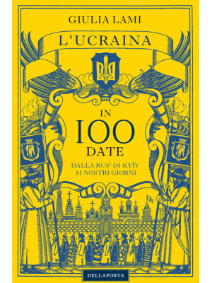 L'Ucraina in 100 date. Dall...
