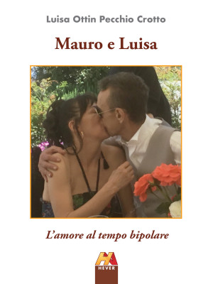 Mauro e Luisa. L'amore al t...