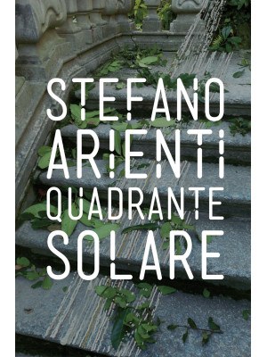 Stefano Arienti. Quadrante ...