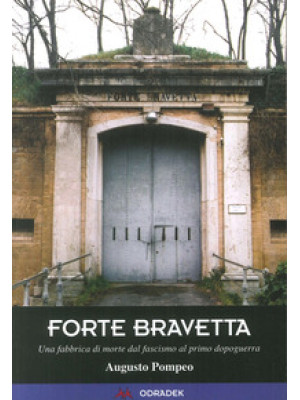 Forte Bravetta. Una fabbric...