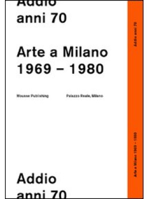 Addio anni 70. Arte a Milan...