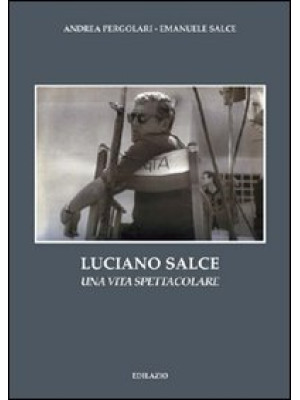 Luciano Salce. Una vita spe...