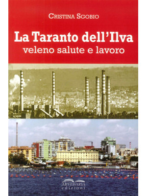 La Taranto dell'Ilva. Velen...