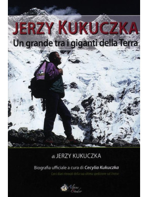 Jerzy Kukuczka. Un grande t...