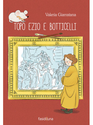 Topo Ezio e Botticelli. Edi...