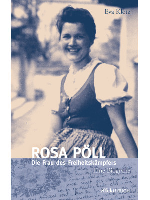 Rosa Pöll. Die Frau des Fre...
