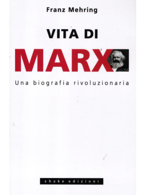 Vita di Marx. Una biografia...