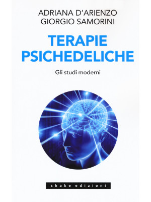 Terapie psichedeliche. Vol. 2: Gli studi moderni