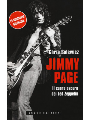 Jimmy Page. Il cuore oscuro dei Led Zeppelin