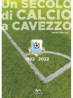 Un secolo di calcio a Cavez...