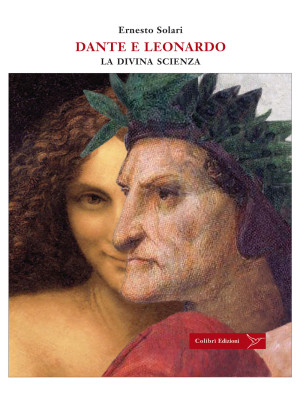 Dante e Leonardo. La divina...
