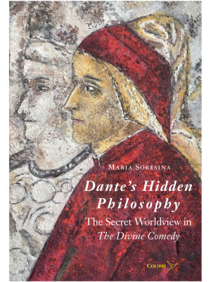 Dante's Hidden Philosophy. ...
