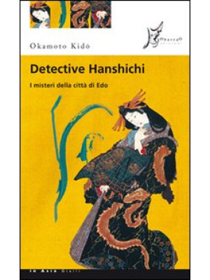 Detective Hanshichi. I mist...