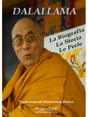 Dalai Lama. La biografia, l...