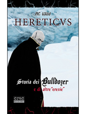 Hereticus. Storia dei Bulld...
