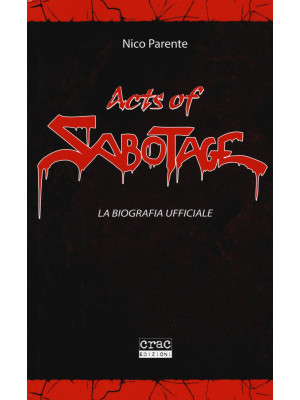 Acts of Sabotage. La biogra...
