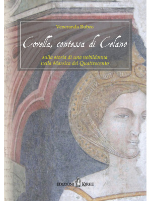 Covella, contessa di Celano. Sulla storia di una nobildonna nella Marsica del Quattrocento